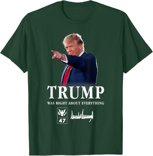 Trump Was Right About Everything T-Shirt - T-Shirt | Forest