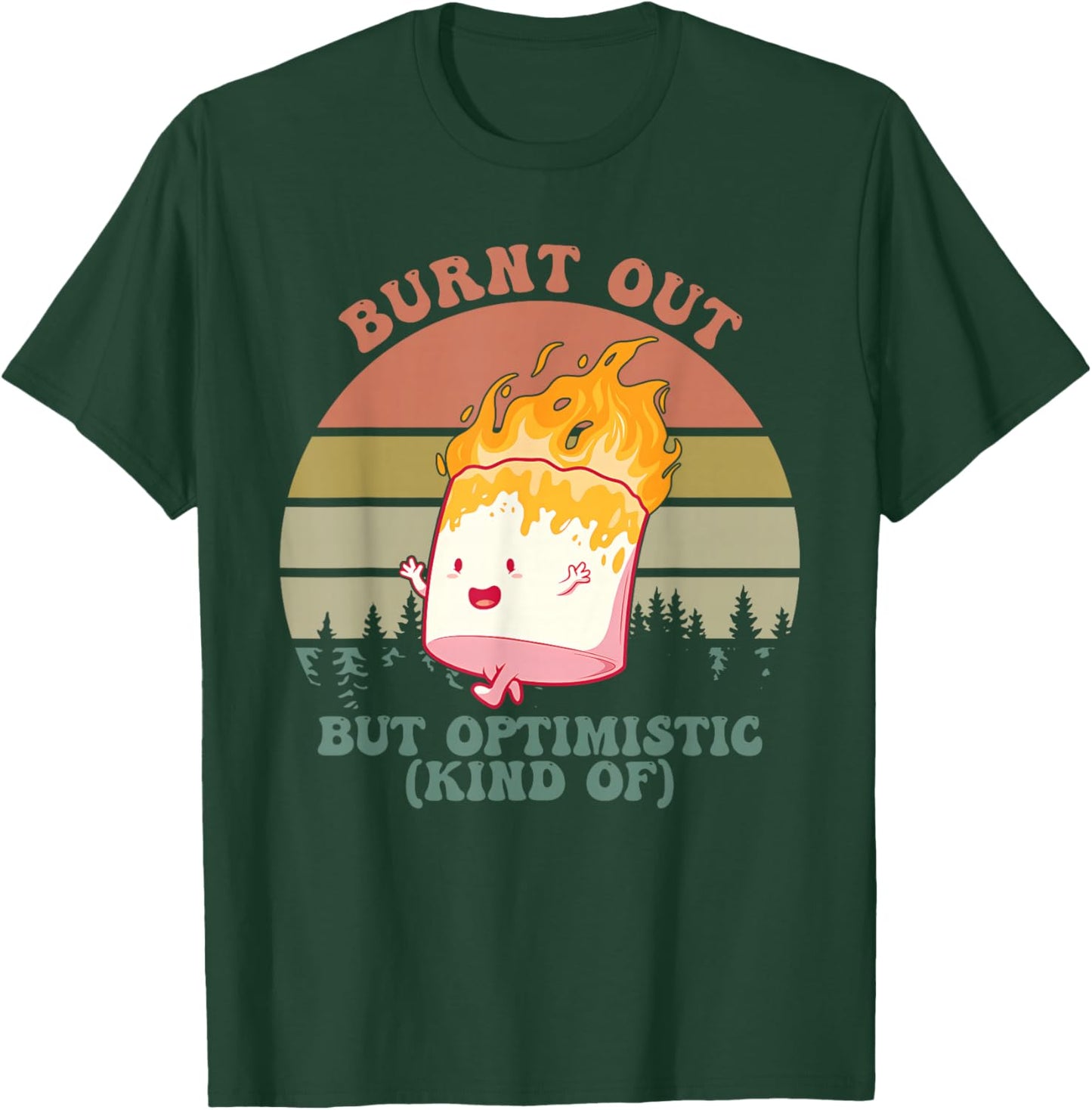 Burnt Out But Optimistic (Kind Of) Apparel T-Shirt - T-Shirt | Forest