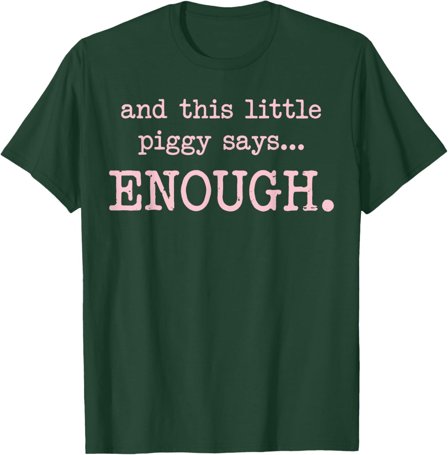 and This Little Piggy Says Enough Funny Sarcastic Saying T-Shirt - T-Shirt | Forest