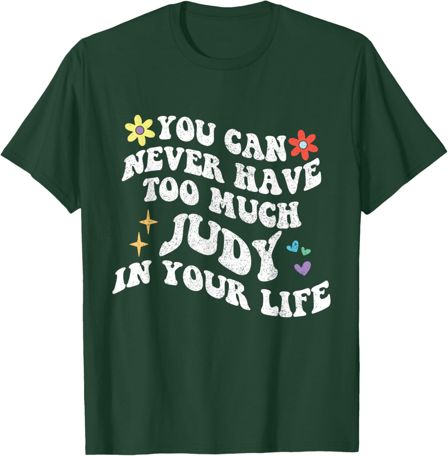 Retro Groovy You Can Never Have Too Much JUDY In Your Life T-Shirt - T-Shirt | Forest