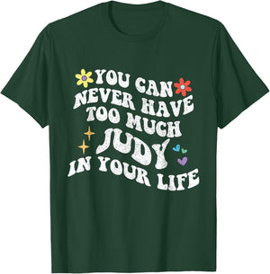 Retro Groovy You Can Never Have Too Much JUDY In Your Life T-Shirt - T-Shirt | Forest