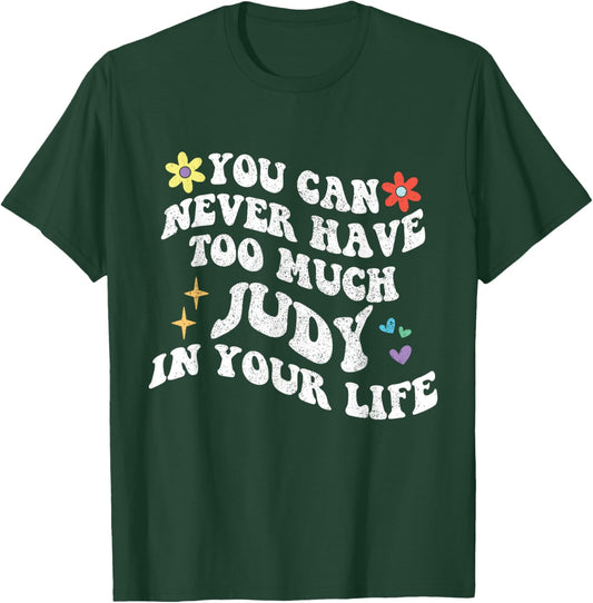 Retro Groovy You Can Never Have Too Much JUDY In Your Life T-Shirt - T-Shirt | Forest