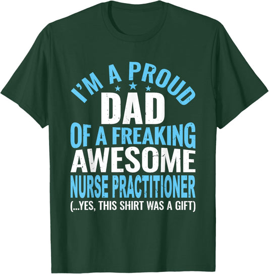 Proud Dad Of Awesome Nurse Practitioner Funny Dad T-Shirt - T-Shirt | Forest