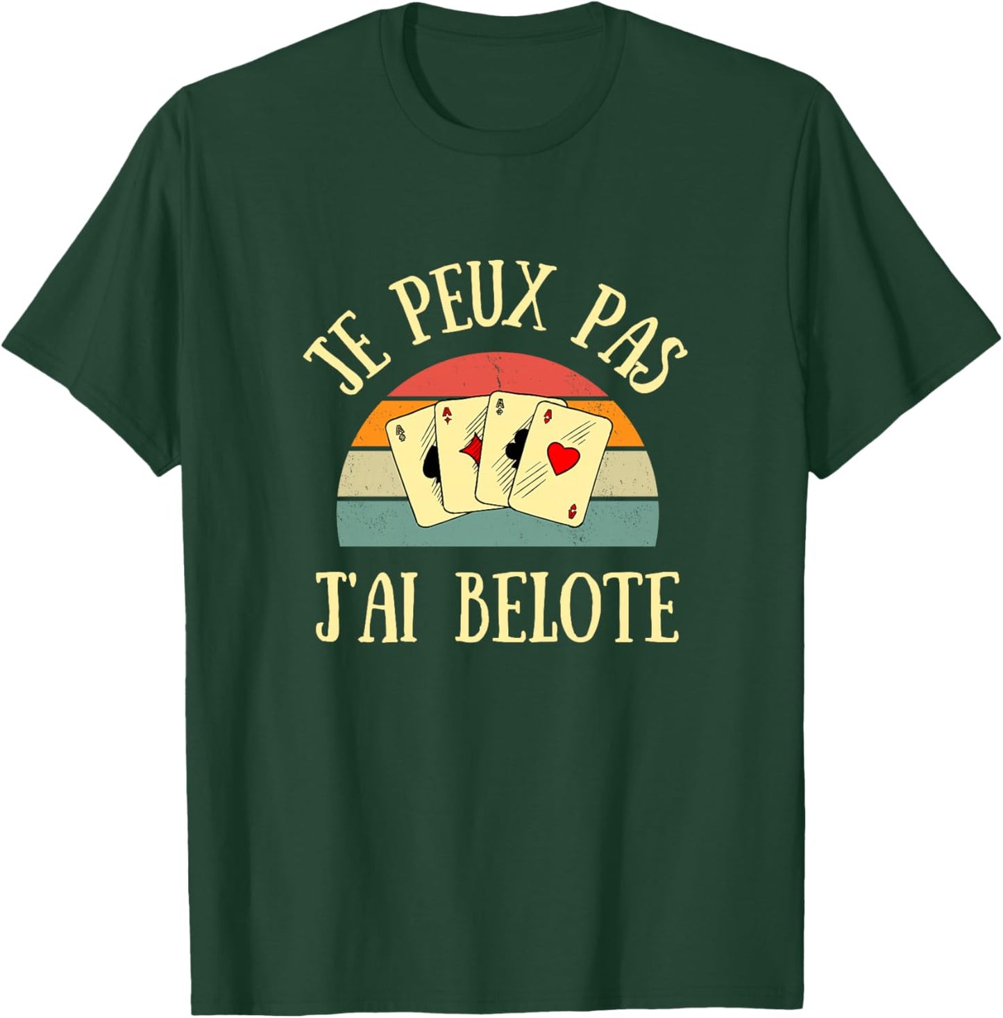 Je Peux Pas j’AI belote Humour belote Cadeau personnalisé Haut de Gamme T-Shirt - T-Shirt | Forest