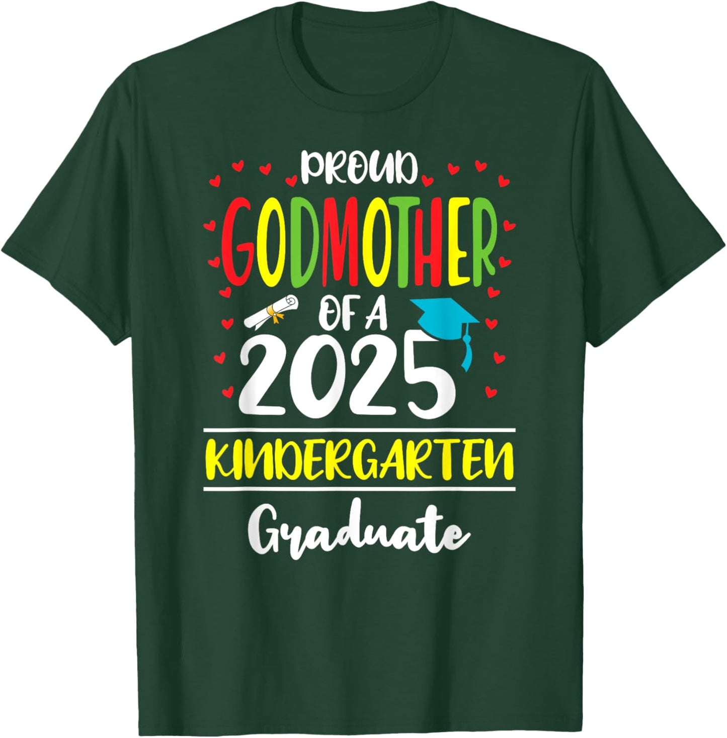 Proud Godmother of a Class of 2025 Kindergarten Graduate T-Shirt - T-Shirt | Forest