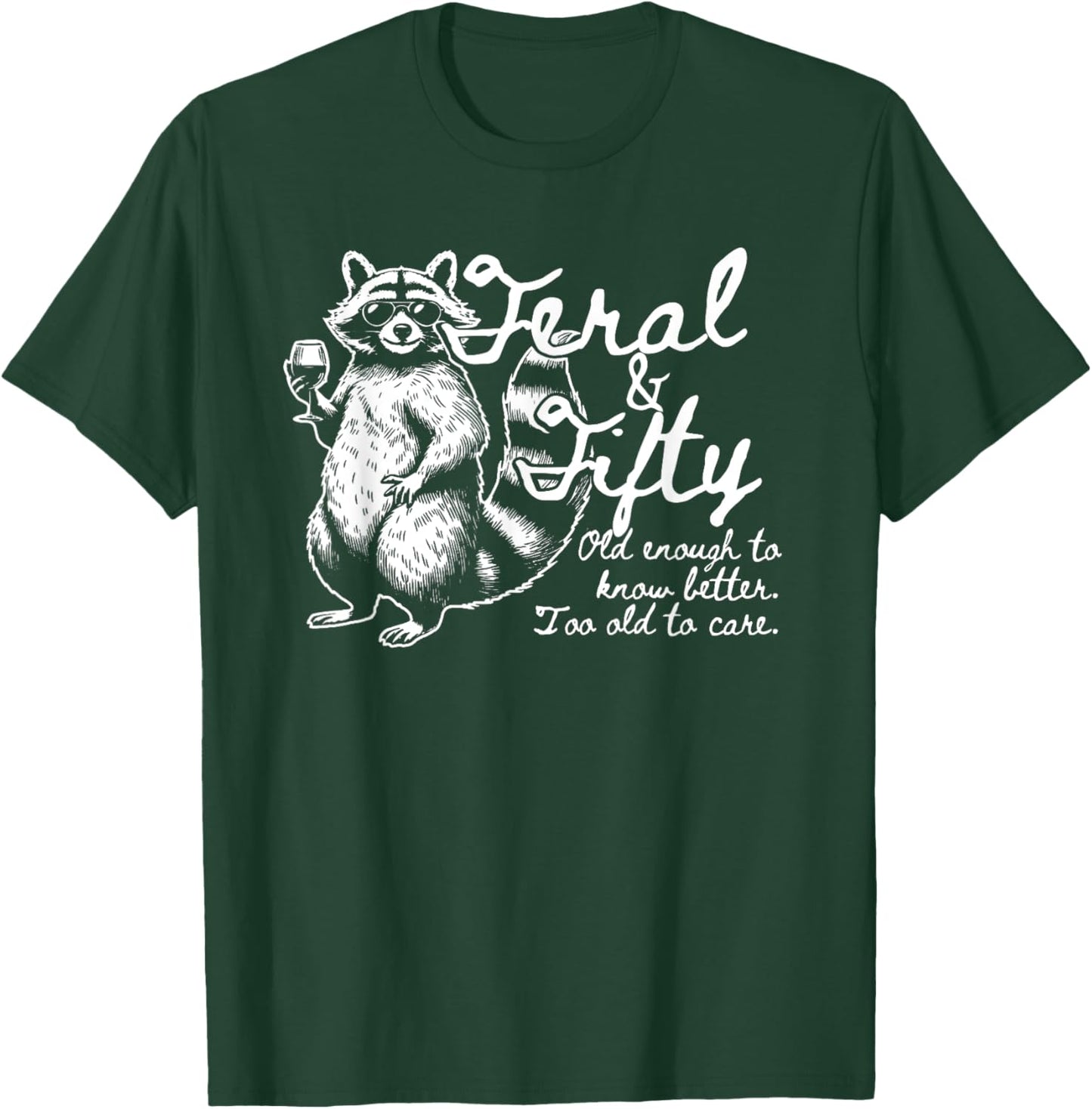 Feral and Fifty, Funny 50th Birthday Raccoon, Feral Fifties T-Shirt - T-Shirt | Forest