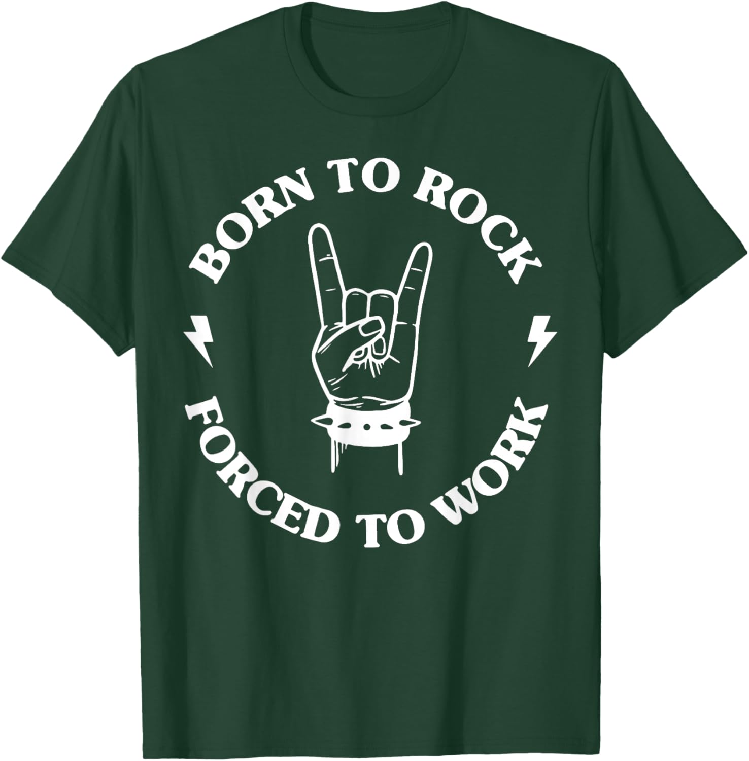 Born To Rock Forced To Work T-Shirt - T-Shirt | Forest