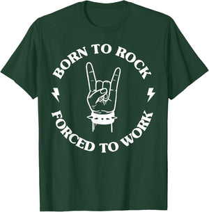 Born To Rock Forced To Work T-Shirt - T-Shirt | Forest
