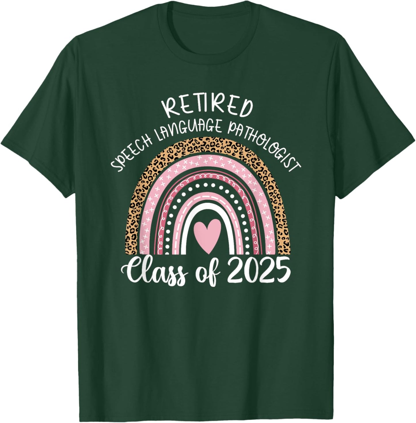 Retired Speech Language Pathologist Class Of 2025 Rainbow T-Shirt - T-Shirt | Forest