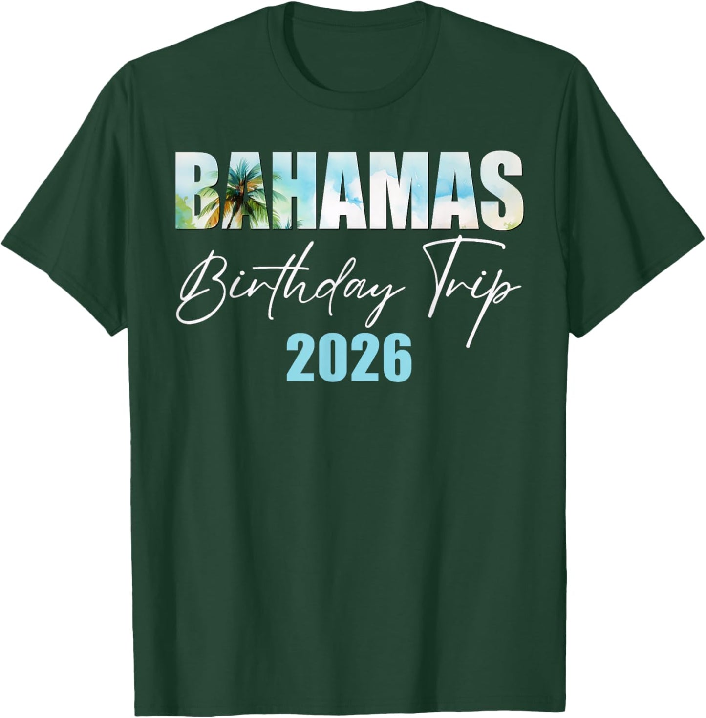 Bahamas Birthday Trip 2026 Bday Party Summer Vacation Crew T-Shirt - T-Shirt | Forest