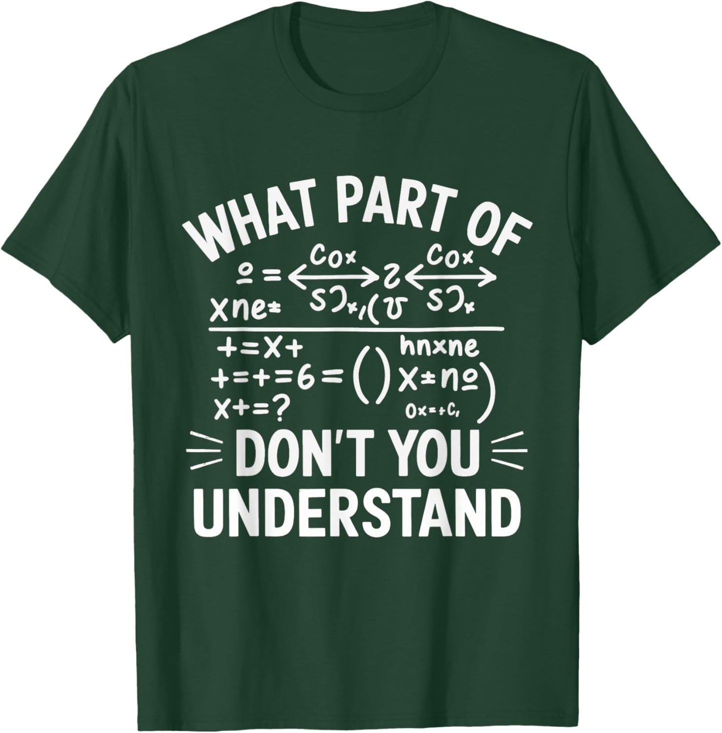 What Part Of Don't You Understand Math Teacher T-Shirt - T-Shirt | Forest