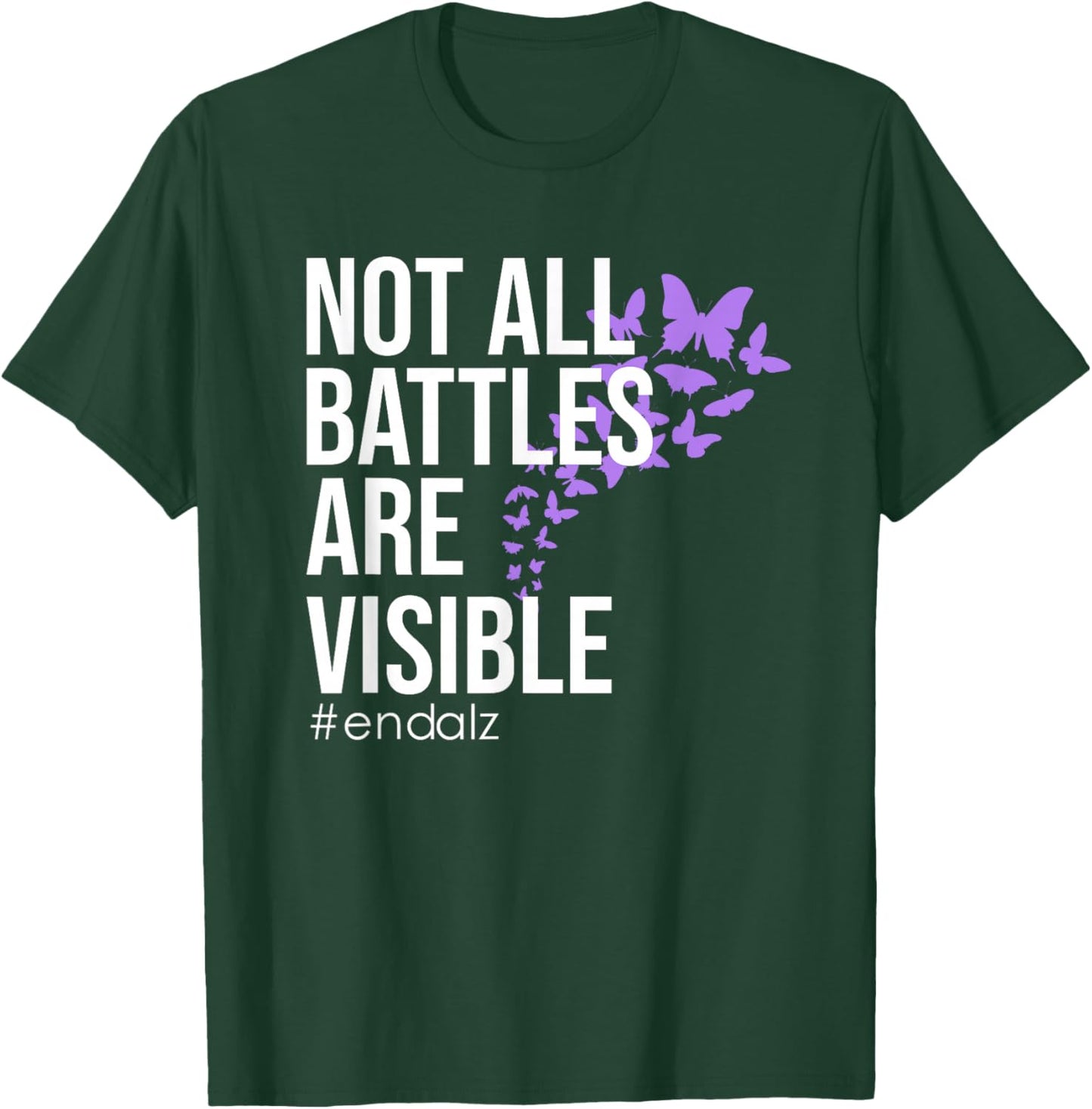 Not All Battles are Visible End Alzheimer's Dementia Fight T-Shirt - T-Shirt | Forest