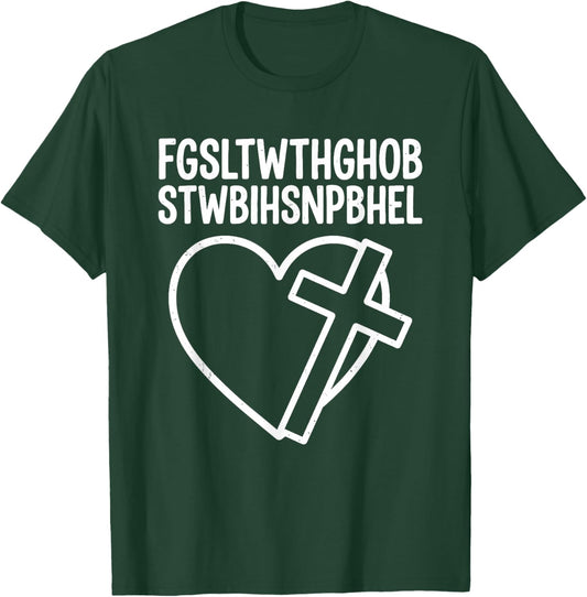 FGSLTWTHGHOBSTWBIHSNPBHEL for God Loved The World Scripture T-Shirt - T-Shirt | Forest