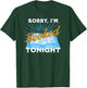 Sorry, I'm Booked Tonight Funny Humorous Gift T-Shirt - T-Shirt | Forest