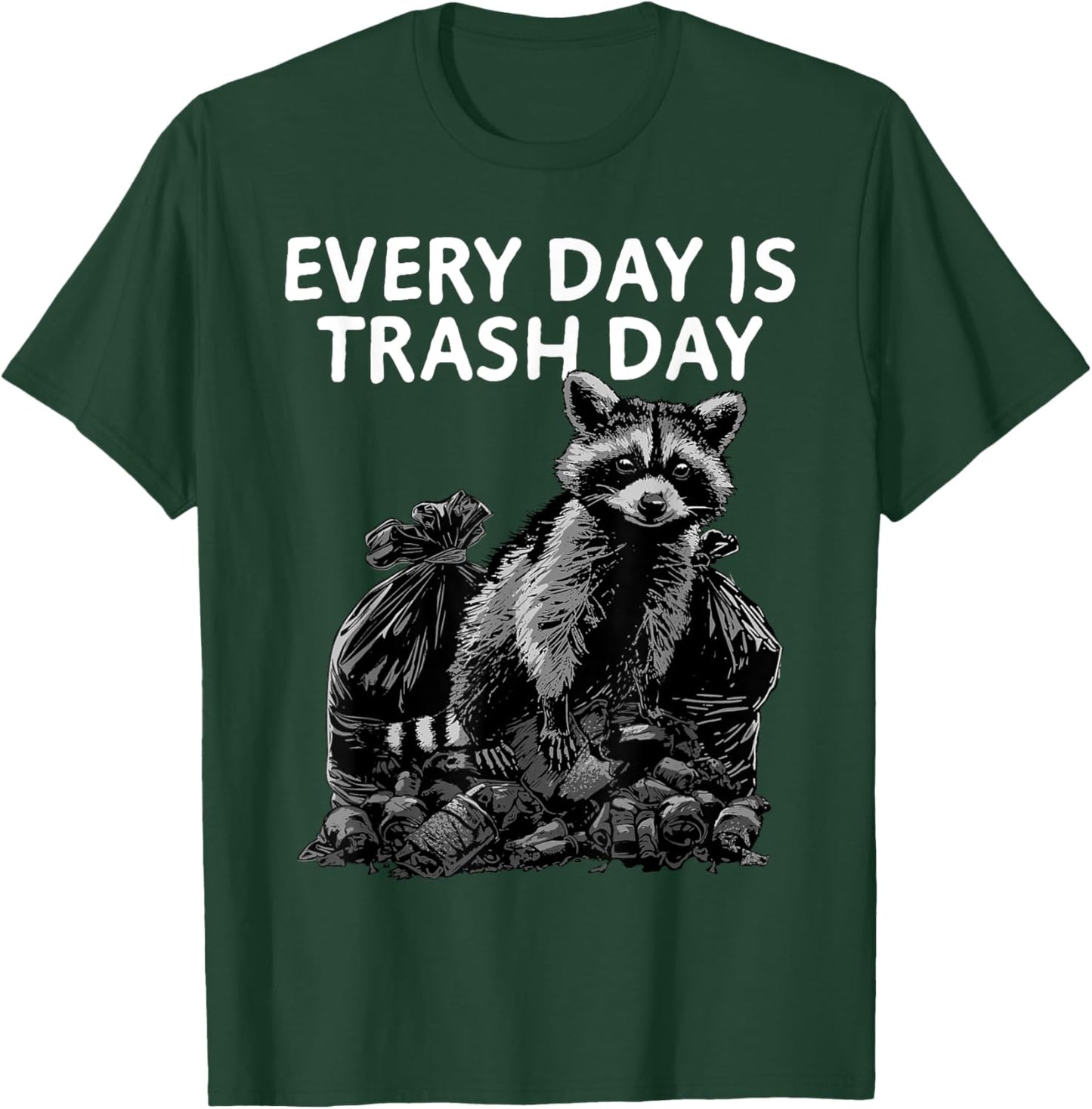 Raccoon Shirt Every Day Is Trash Day Raccoon Trash Panda T-Shirt - T-Shirt | Forest