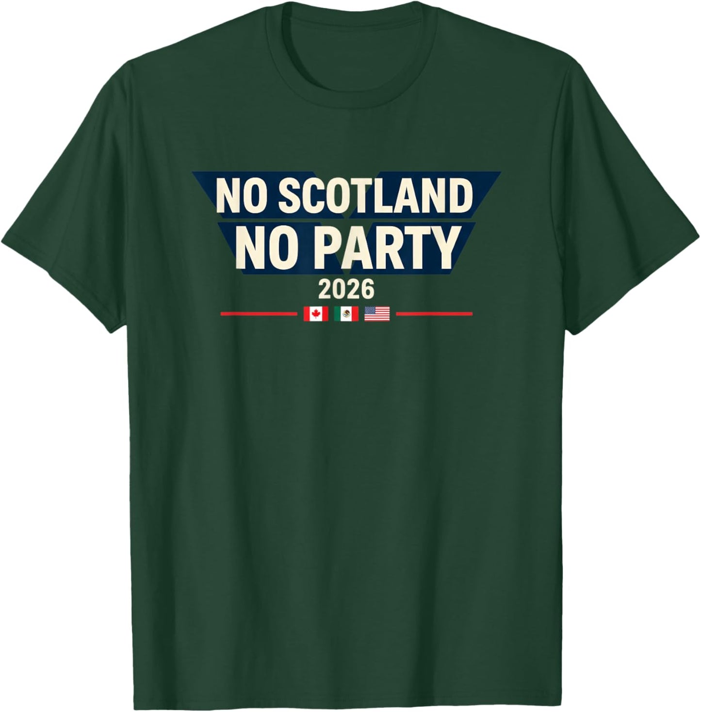 No Scotland No Party 2026 World Nations Flags Funny Slogan T-Shirt - T-Shirt | Forest