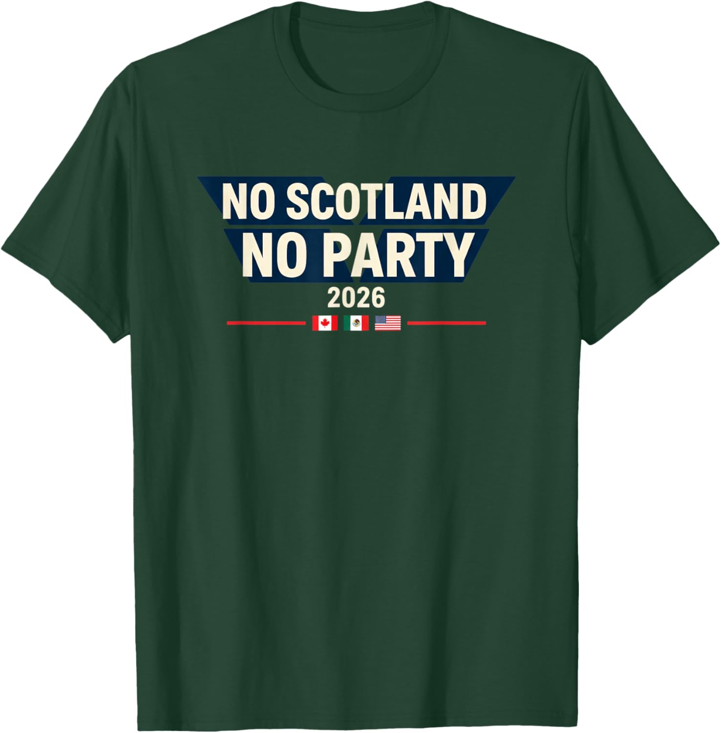 No Scotland No Party 2026 World Nations Flags Funny Slogan T-Shirt - T-Shirt | Forest