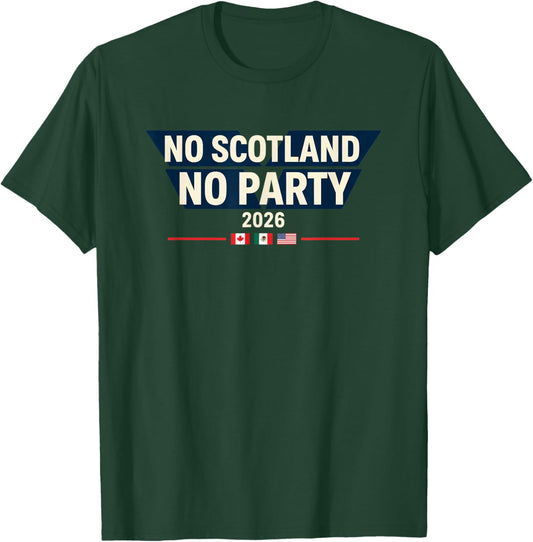 No Scotland No Party 2026 World Nations Flags Funny Slogan T-Shirt - T-Shirt | Forest