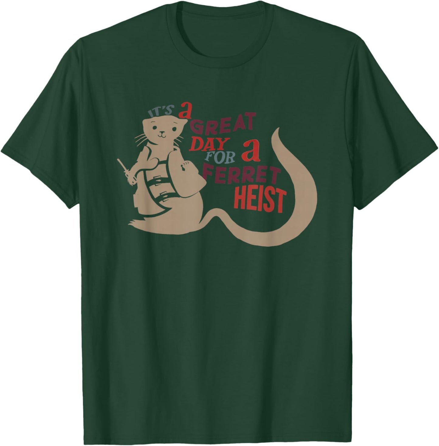 It’s a Great Day for a Ferret Heist T-Shirt - T-Shirt | Forest