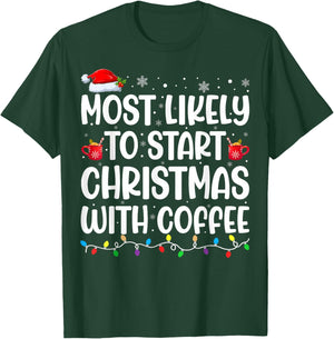 Most Likely To Start Christmas With Coffee Matching Family T-Shirt - T-Shirt | Forest