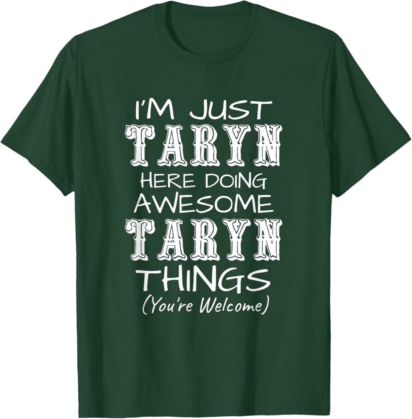 I'm Just Taryn Here Doing Awesome Taryn Things T-Shirt - T-Shirt | Forest