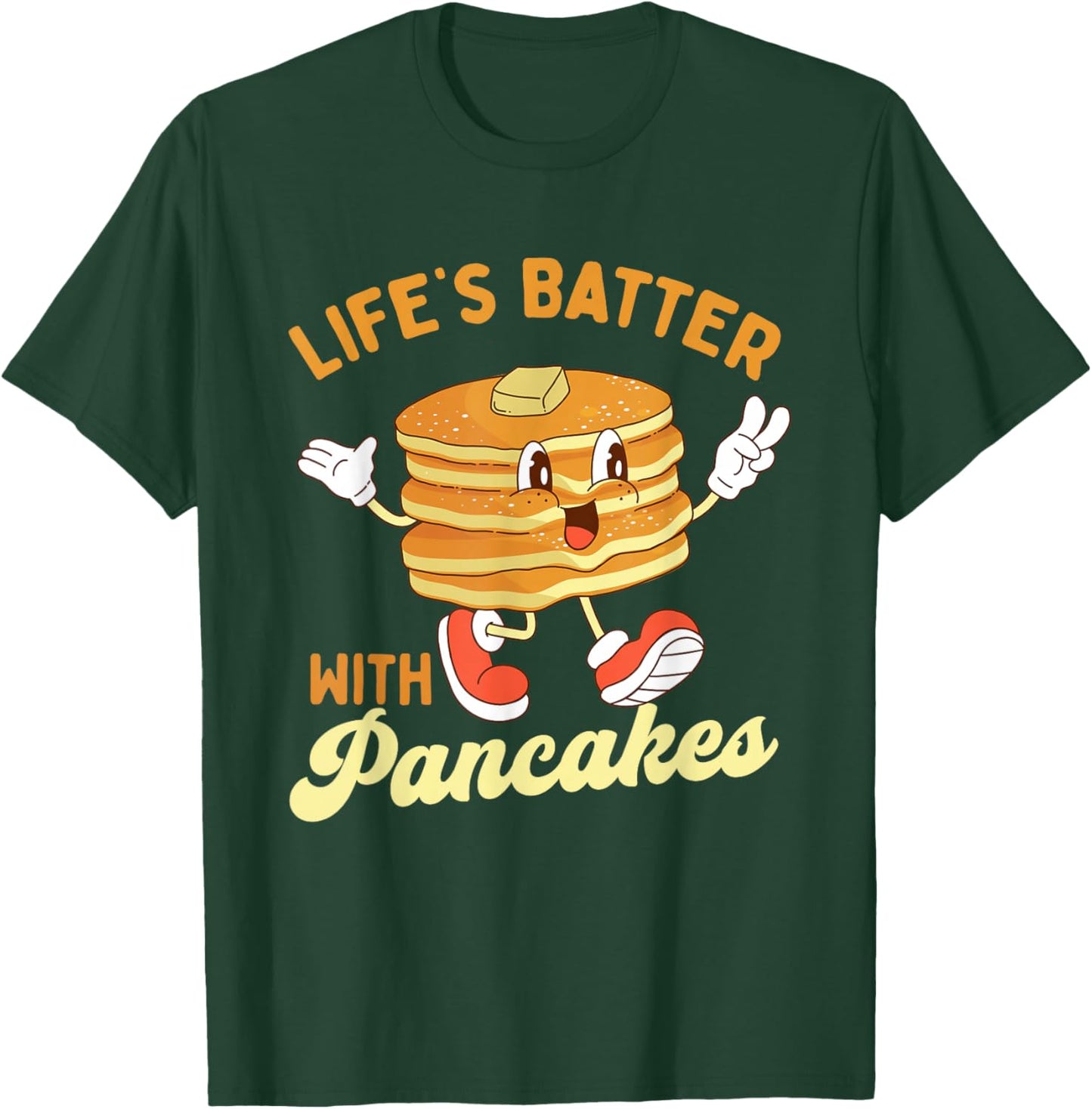Life’s Batter With Pancakes - Pancake Lover Flapjacks T-Shirt - T-Shirt | Forest