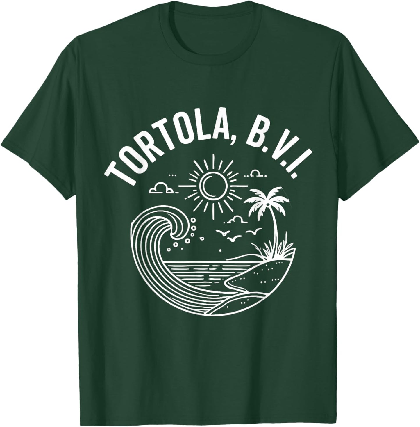 Tortola B.V.I British Virgin Islands Souvenir Vacation T-Shirt - T-Shirt | Forest