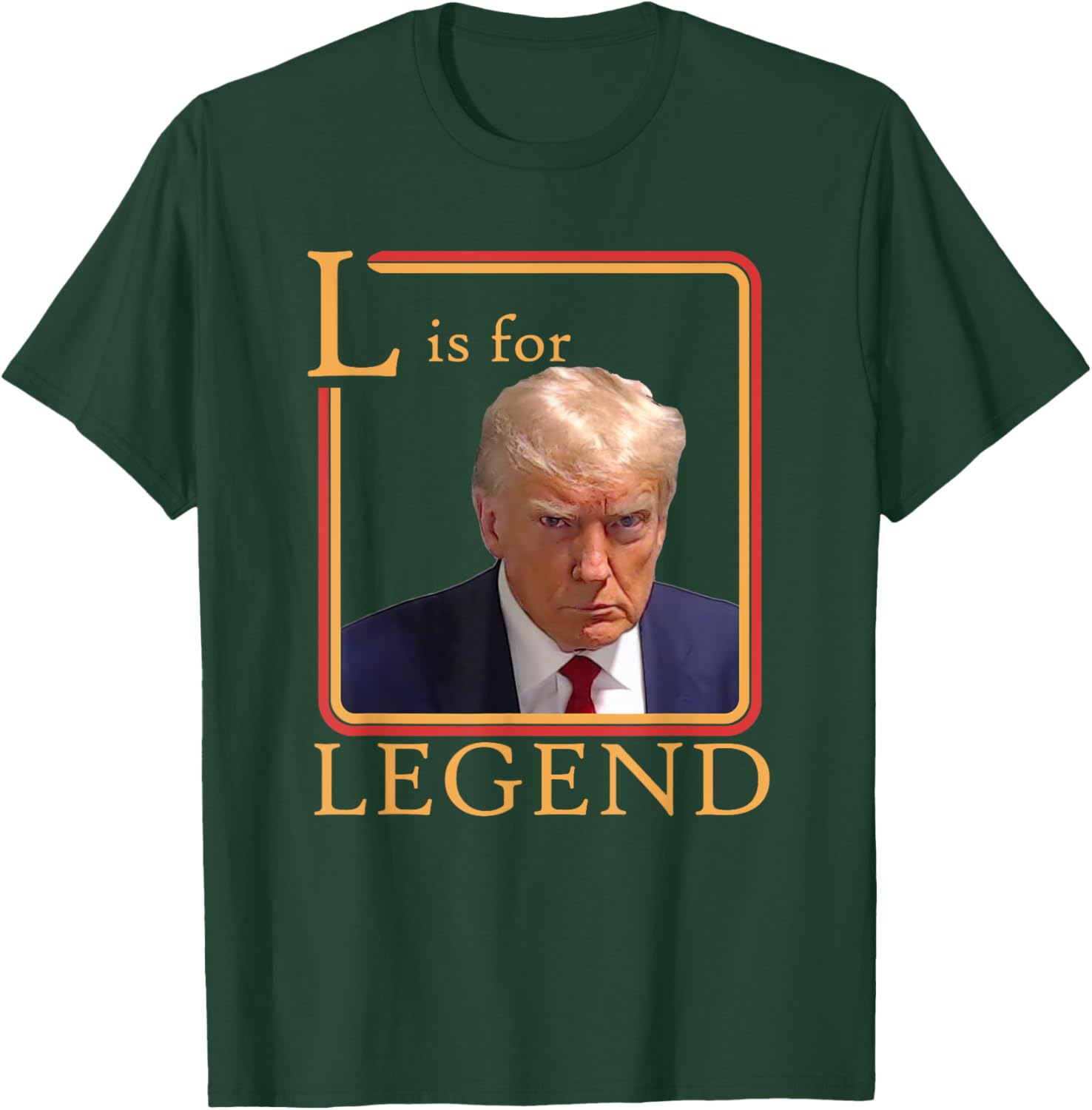 L Is For Legend Trump Mugshot President Trump 2024 T-Shirt - T-Shirt | Forest