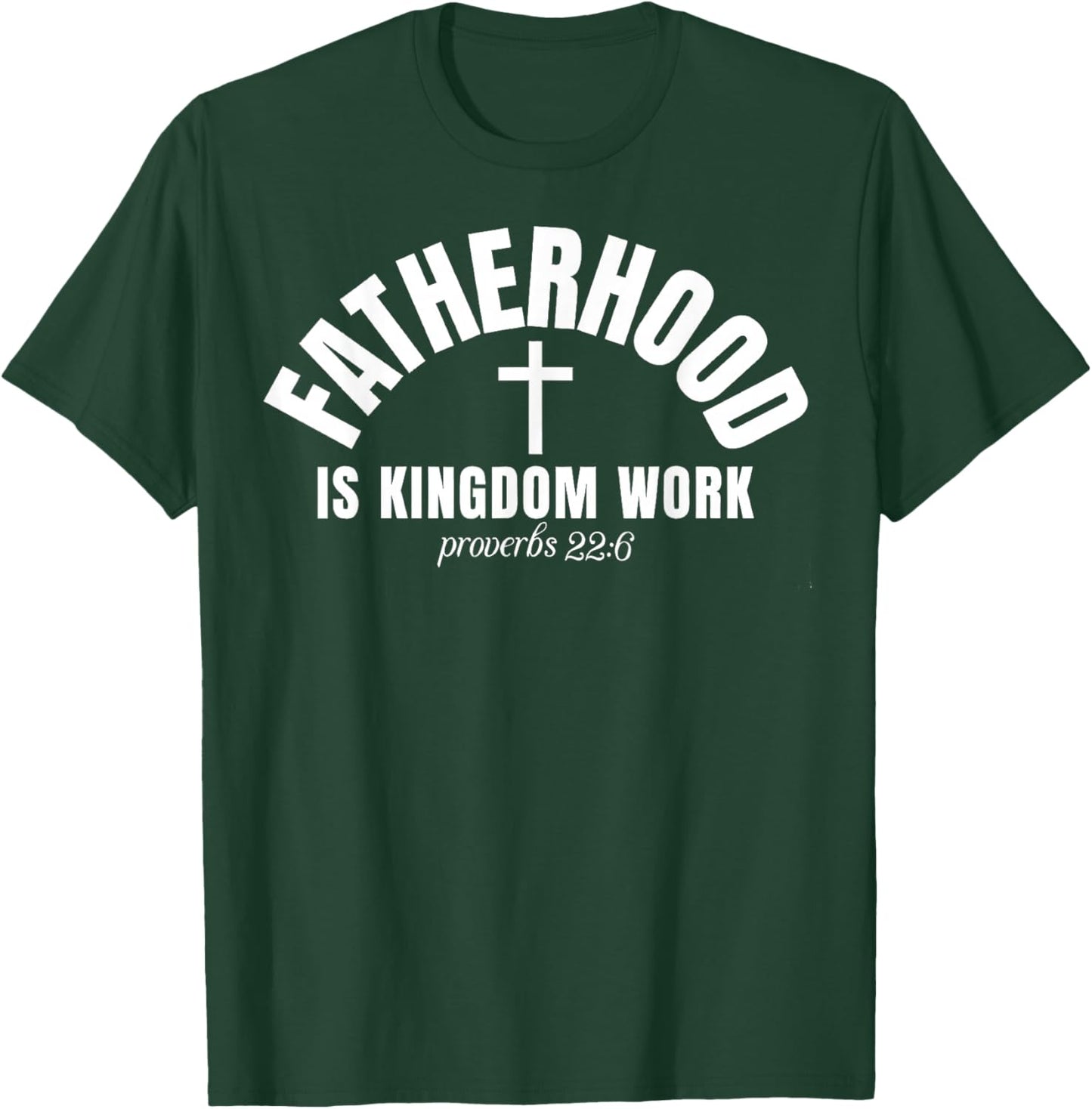 Fatherhood is Kingdom Work Christian Dad Father's Day T-Shirt - T-Shirt | Forest
