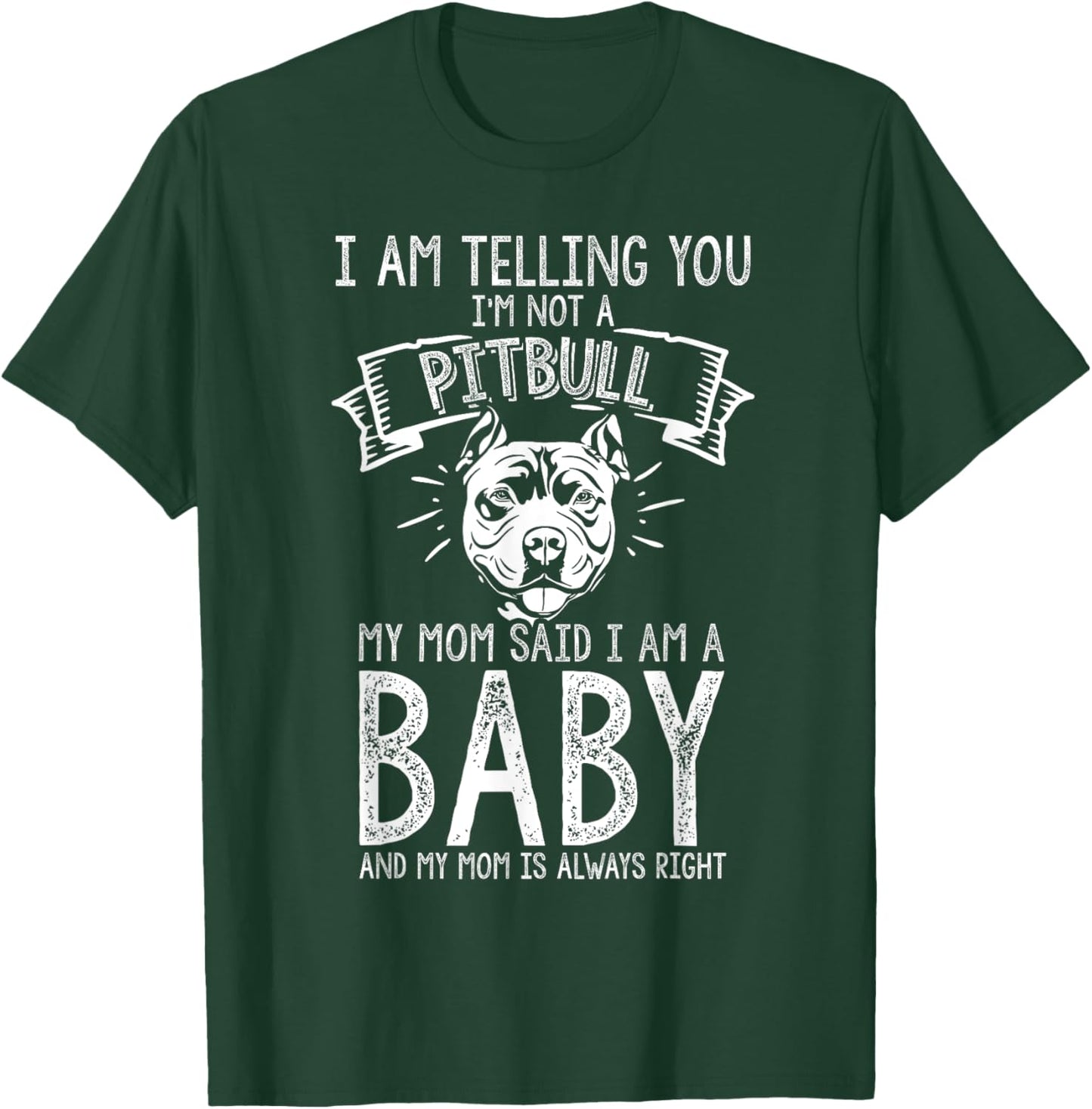 I AM TELLING YOU I'M NOT A Pitbull MY MOM Pet Humor Dog T-Shirt - T-Shirt | Forest