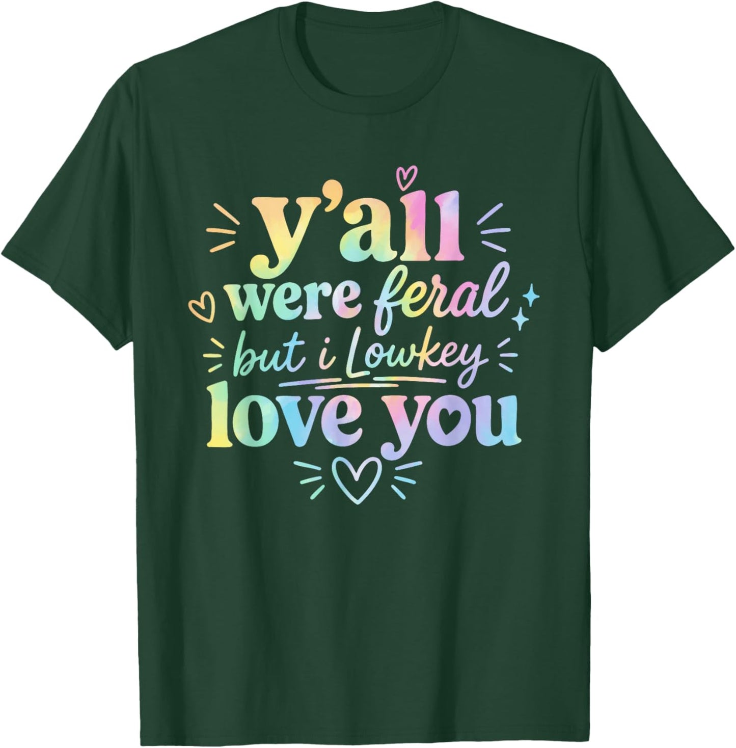 Funny Teacher Shirt Y'all were Feral But I Lowkey Love You T-Shirt - T-Shirt | Forest
