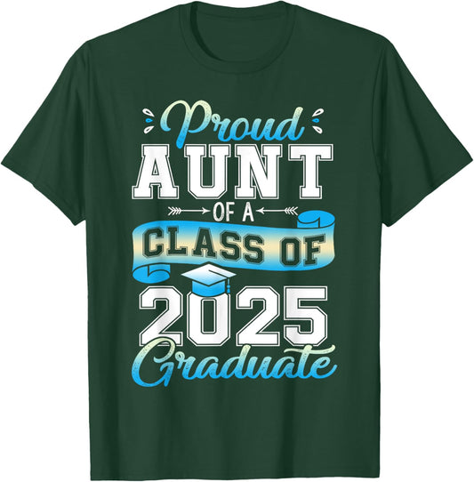 Proud Aunt of a Class of 2025 Graduate Senior 2025 T-Shirt - T-Shirt | Forest