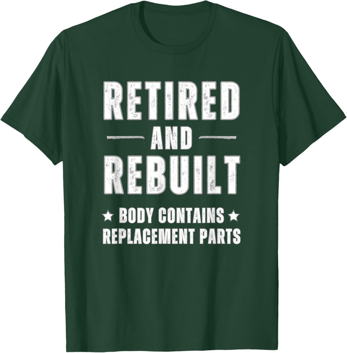 Old Age Retired And Rebuilt Body Contains Replacement Parts T-Shirt - T-Shirt | Forest