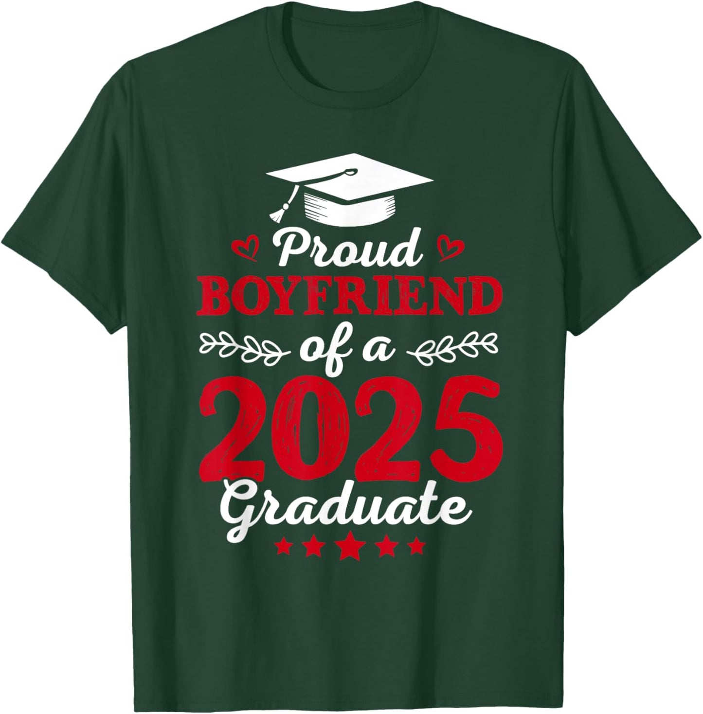 Proud Boyfriend Of a Class Of 2025 Graduate Graduation 2025 T-Shirt - T-Shirt | Forest