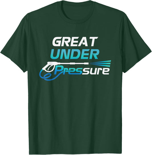 Pressure Washer and Power Washer Great Under Pressure T-Shirt - T-Shirt | Forest