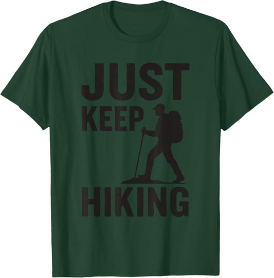 Just Keep Hiking Backpacking Camping Trekking Mountain Hiker T-Shirt - T-Shirt | Forest