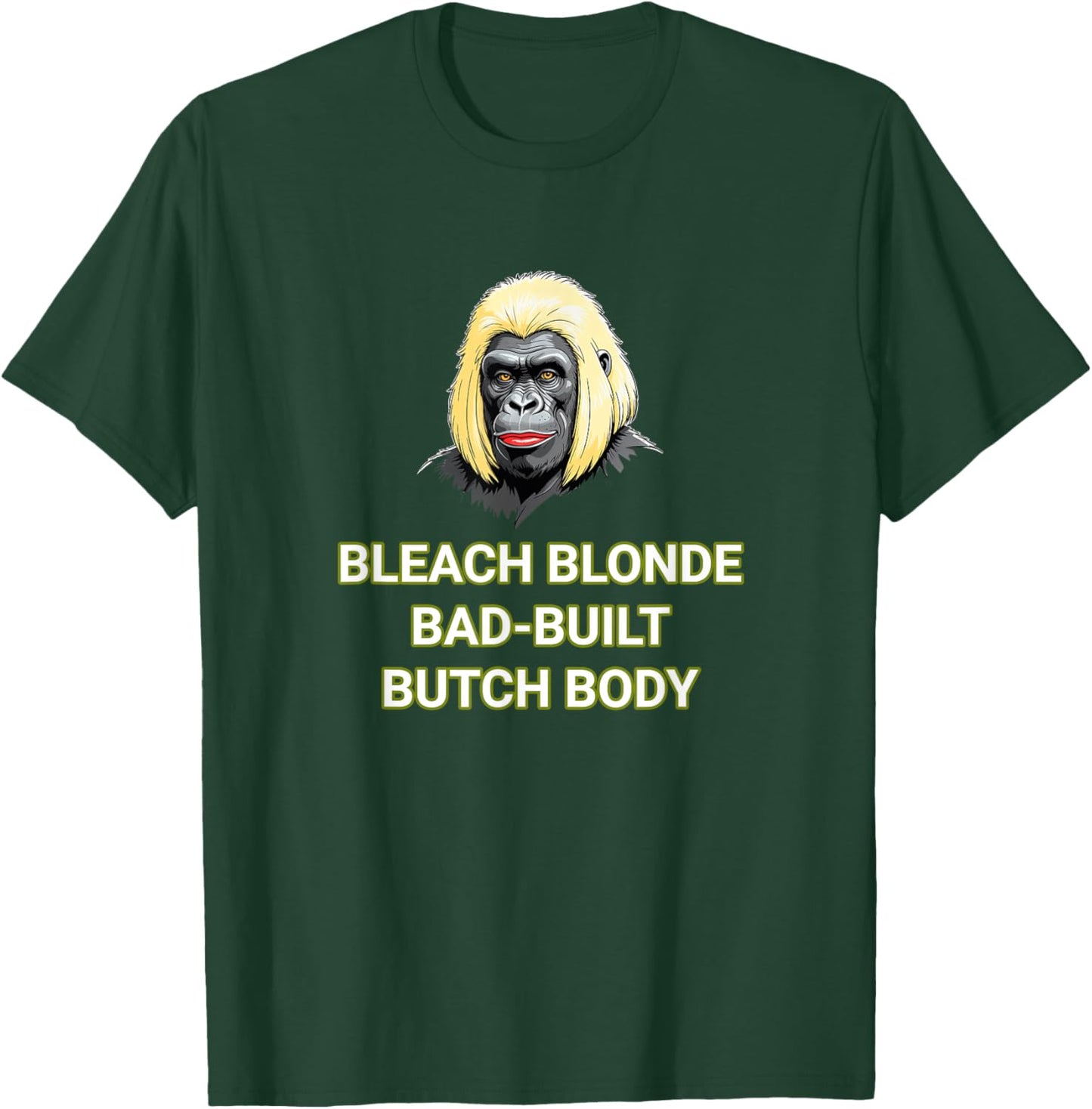 Bleach Blonde Bad Built Butch Body T-Shirt - T-Shirt | Forest