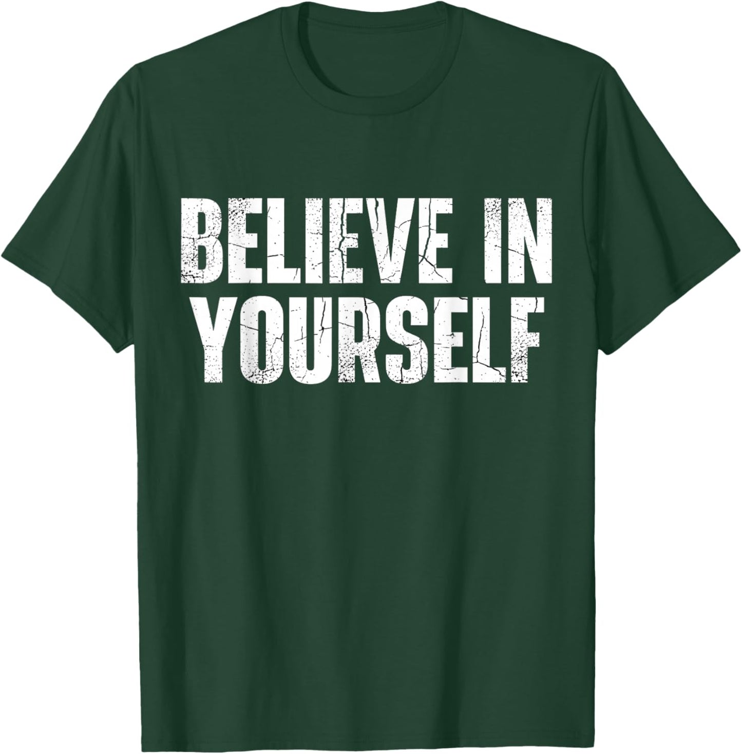 Believe in Yourself Motivational Quote Positive Message T-Shirt - T-Shirt | Forest