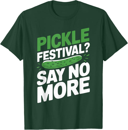 Pickle Festival Shirt Funny Pickle Lover Apparel Pickles T-Shirt - T-Shirt | Forest