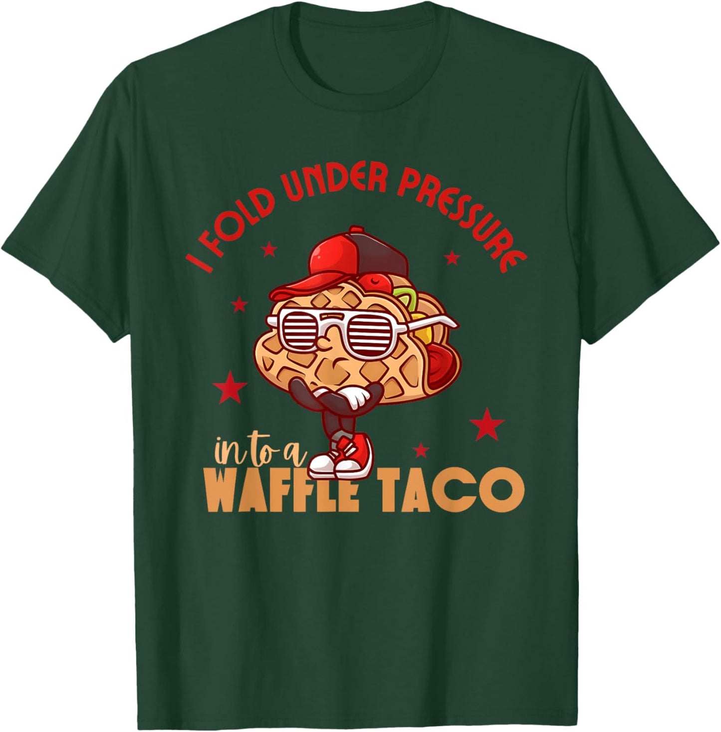 I Fold Under Pressure Into A Waffle Taco Funny Taco Design T-Shirt - T-Shirt | Forest