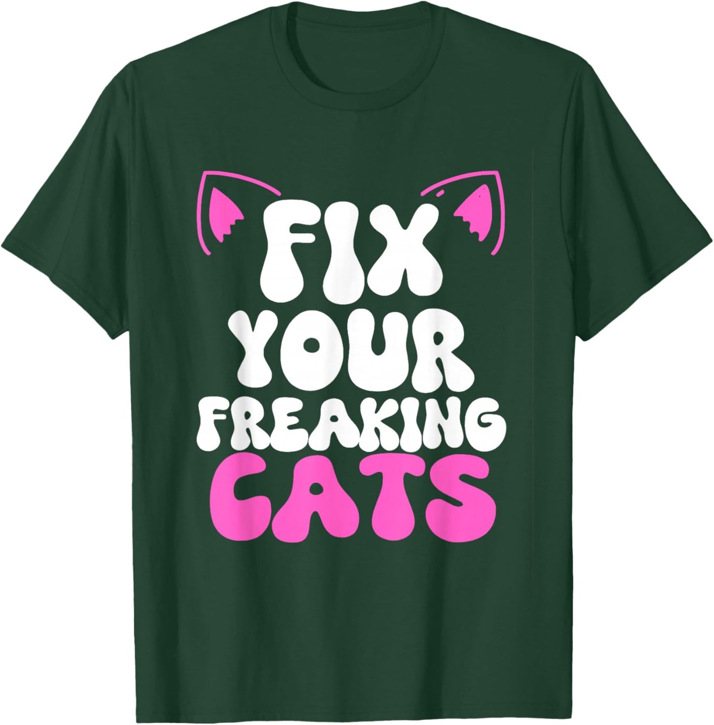 Fix Your Freaking Cats Vet Tech Cat Feral Owner Funny Saying T-Shirt - T-Shirt | Forest