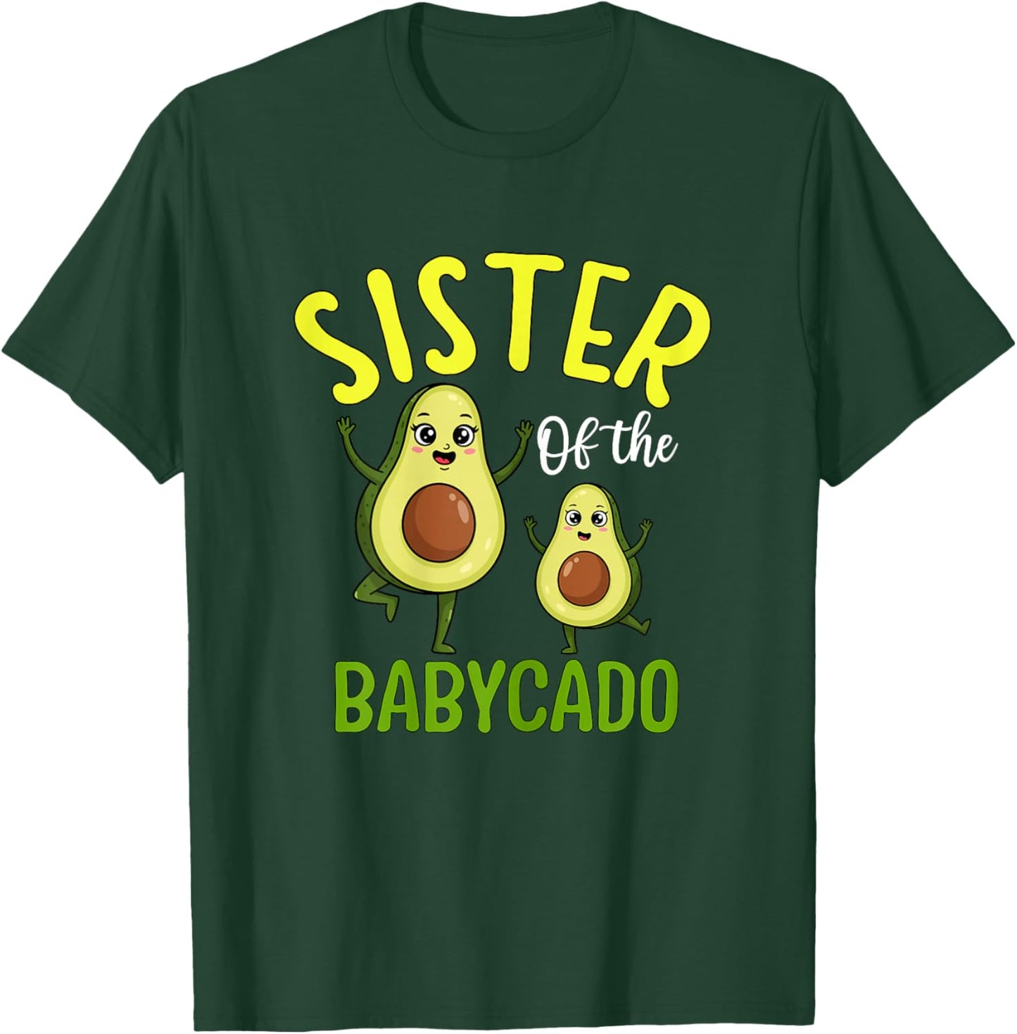 Sister of The Babycado Cute Avocado Family T-Shirt - T-Shirt | Forest