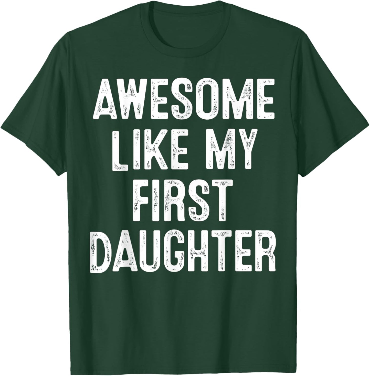 Awesome Like My First Daughter Funny Family Quote T-Shirt - T-Shirt | Forest