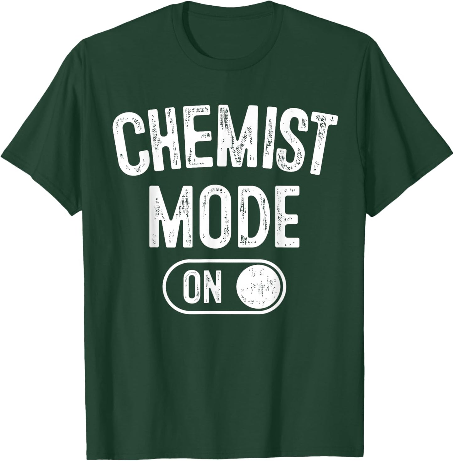 Chemist Mode On Funny Science Lover Gift Scientist Lab Techn T-Shirt - T-Shirt | Forest