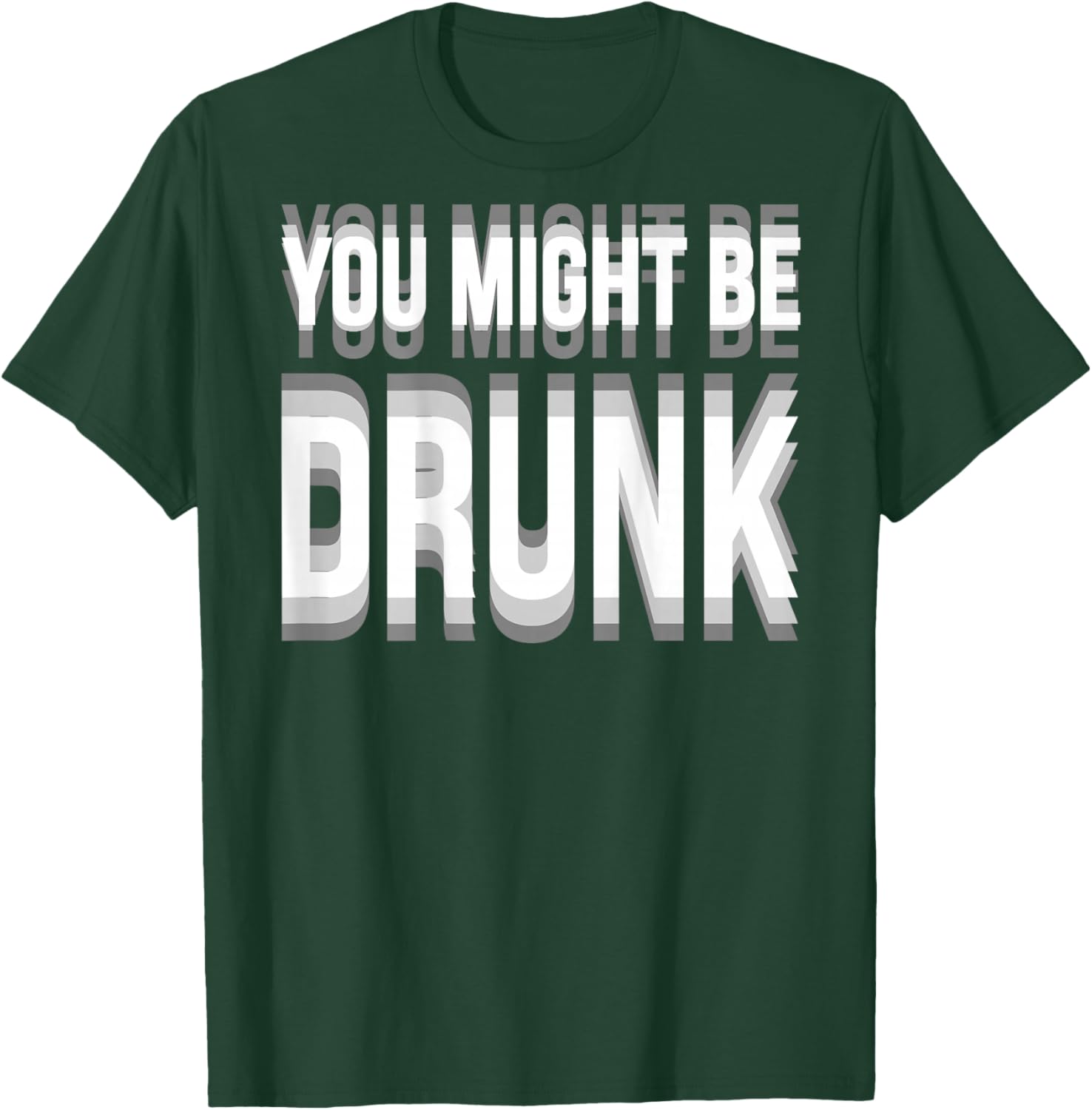 You Might Be Drunk Graphic Funny Quotes Drinking Meme T-Shirt - T-Shirt | Forest