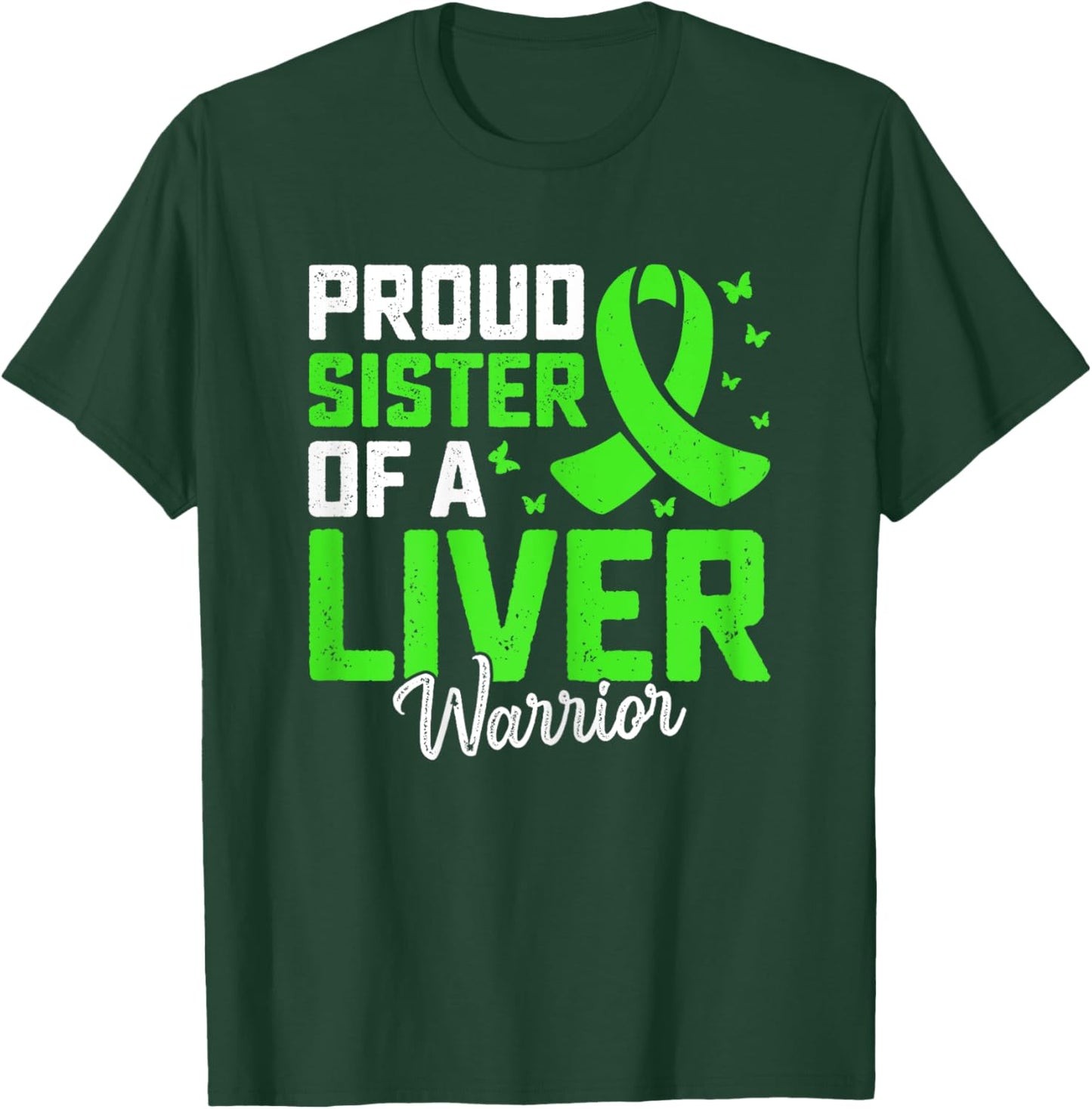 Support Liver Transplant - Proud Sister of a Liver Warrior T-Shirt - T-Shirt | Forest