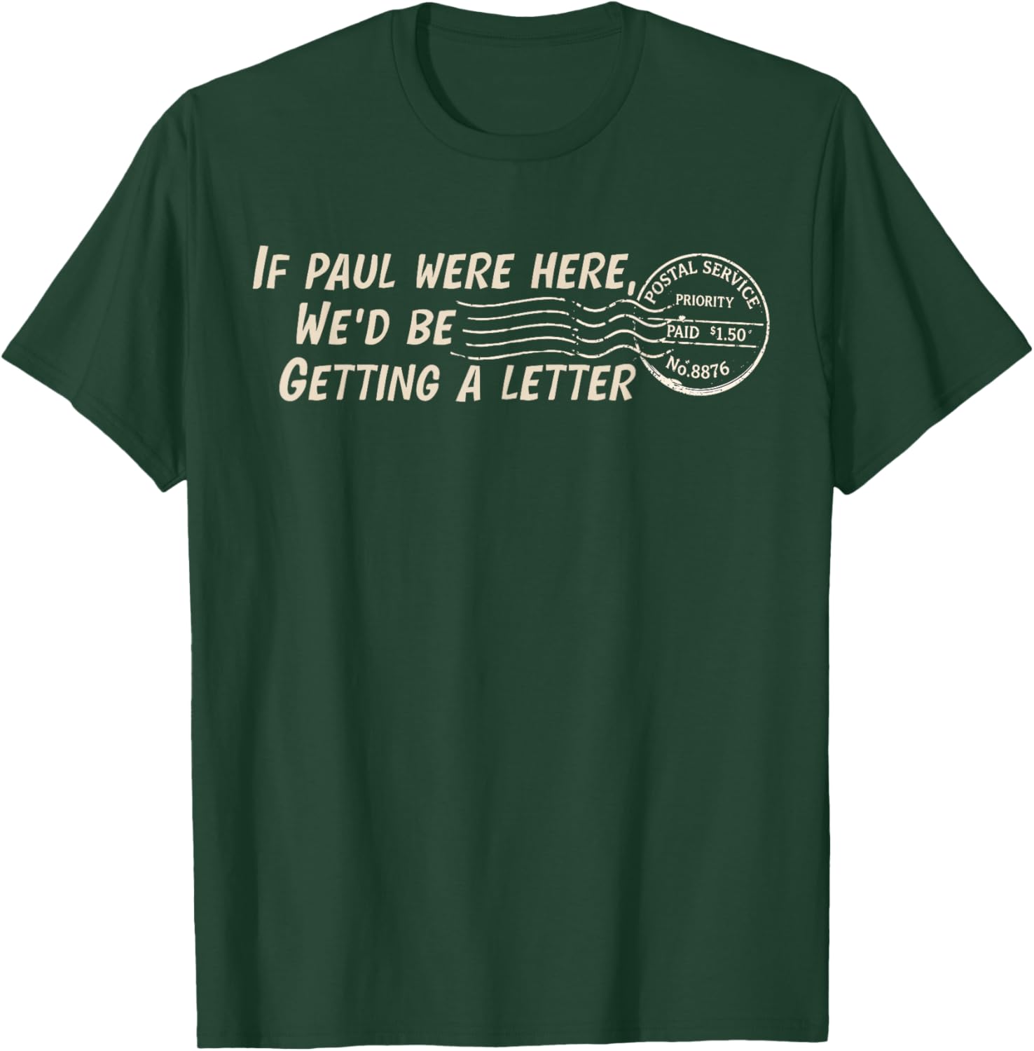 If Paul were Here We'd Be Getting A Letter Christian Humor T-Shirt - T-Shirt | Forest