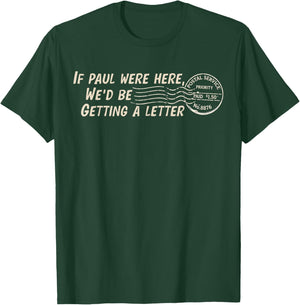 If Paul were Here We'd Be Getting A Letter Christian Humor T-Shirt - T-Shirt | Forest