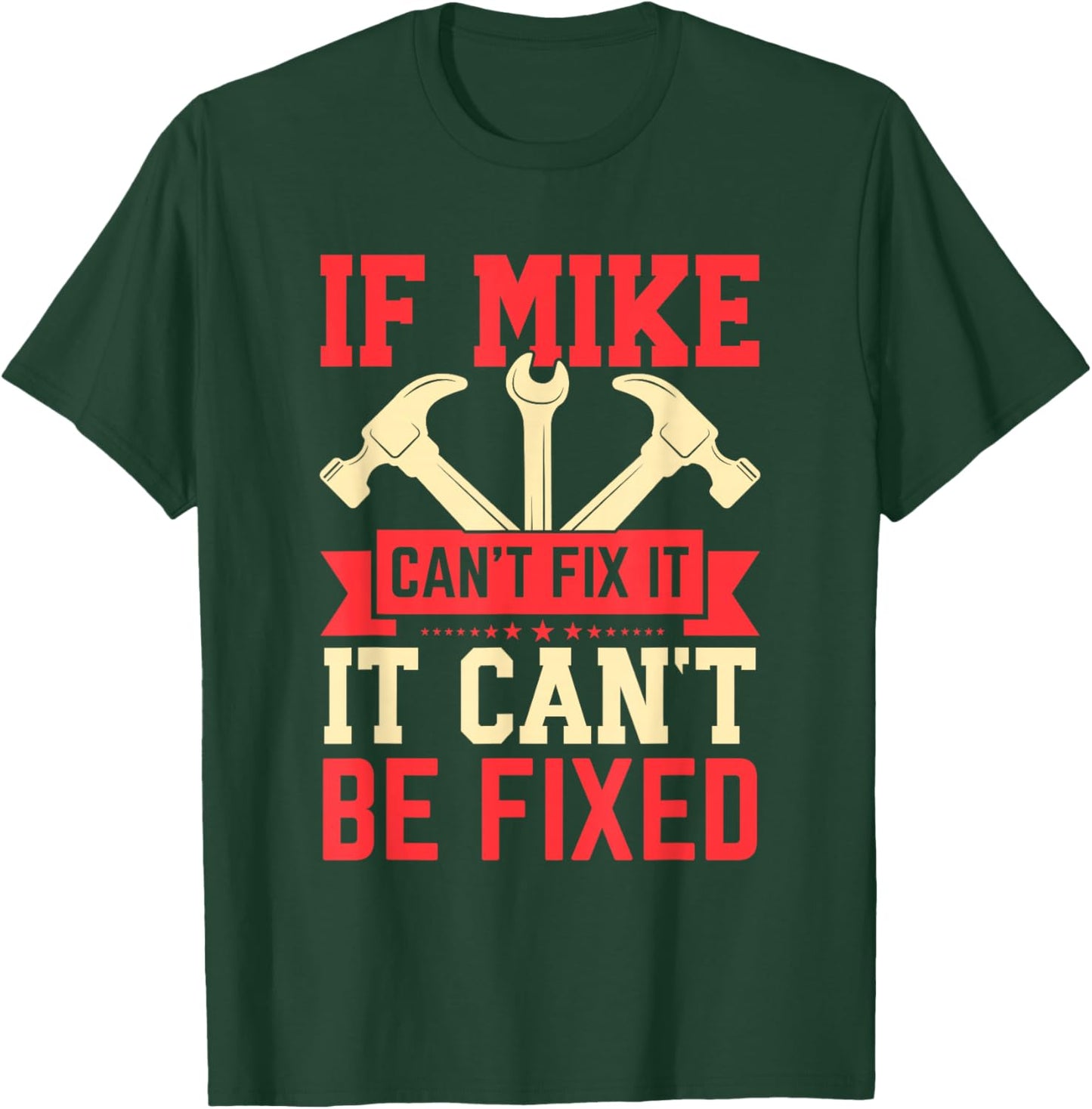 First Name If Mike Can't Fix It Funny Mike Mike Name T-Shirt - T-Shirt | Forest