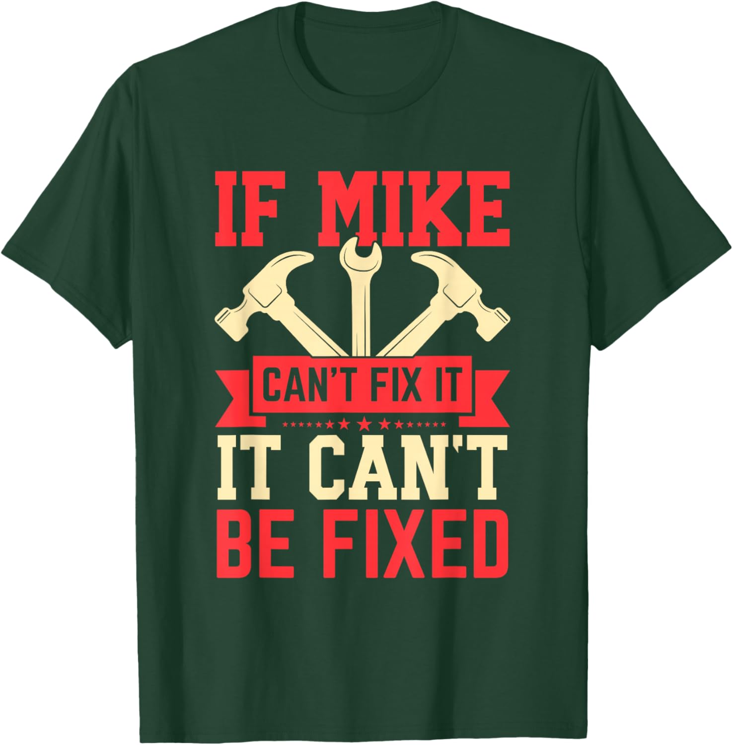 First Name If Mike Can't Fix It Funny Mike Mike Name T-Shirt - T-Shirt | Forest